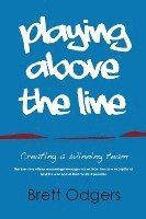 bokomslag Playing Above the Line: Creating a Winning Team