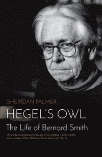 bokomslag Hegel's Owl: The Life of Bernard Smith