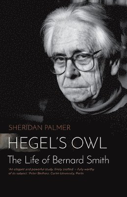 Hegel's Owl: The Life of Bernard Smith 1