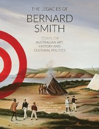 bokomslag The Legacies of Bernard Smith
