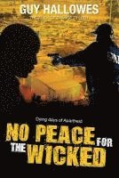 bokomslag No Peace for the Wicked: Dying days of Apartheid