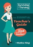 bokomslag Surviving & Thriving: The Essential Teacher's Guide: A must read for any new teacher!