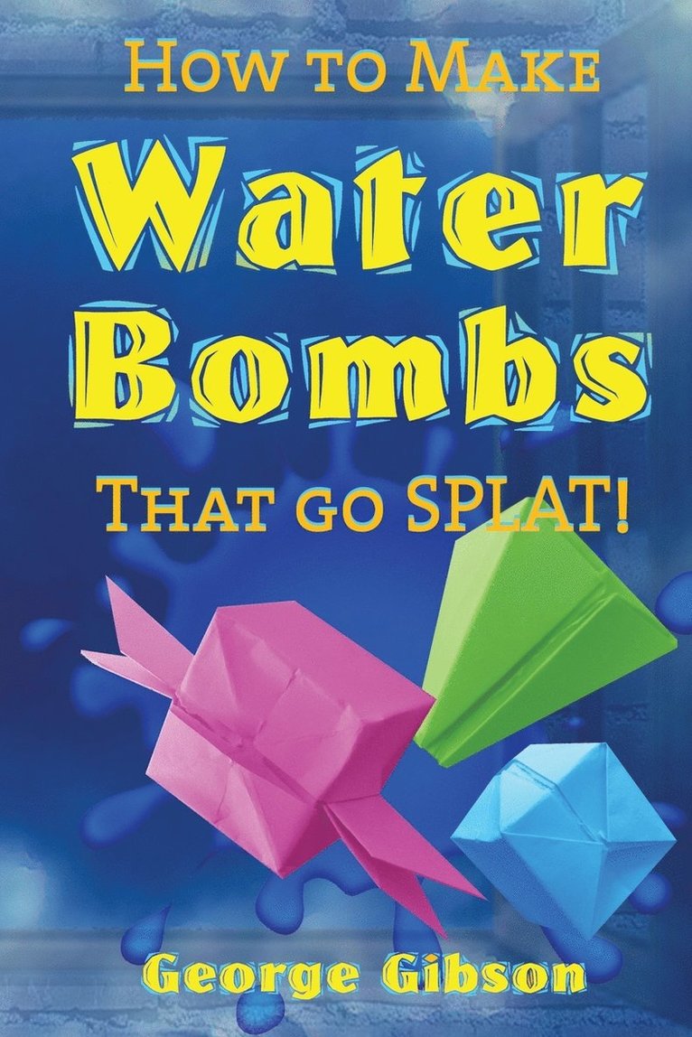 How to Make Water Bombs that go SPLAT! 1