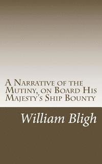 bokomslag A Narrative of the Mutiny, on Board His Majesty's Ship Bounty