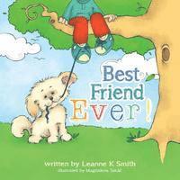 Best Friend Ever!: Rupert the Dog finds many best ever moments each day. How many Best Ever! moments can you find and share in your day? 1