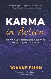 bokomslag Karma In Action: How to Use Karma and Kindness to Grow Your Business