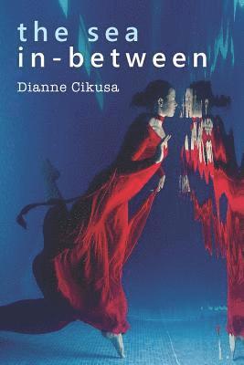 Dianne Cikusa - The Sea In-Between, Häftad
