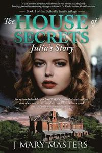 bokomslag The House of Secrets: Julia's Story: Book 1 in the Belleville family trilogy