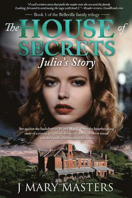 The House of Secrets: Julia's Story: Book 1 in the Belleville family trilogy 1