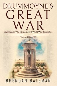 bokomslag Drummoyne's Great War: Drummoyne War Memorial First World War Biographies, Volume 1, 1914-1916