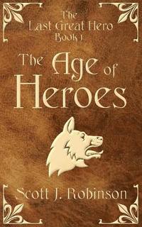 bokomslag The Age Of Heroes