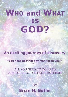 WHO and WHAT IS GOD?