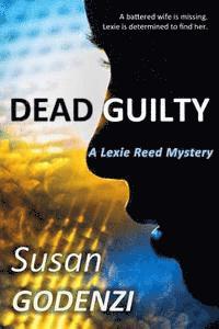 bokomslag Dead Guilty: A Lexie Reed Mystery