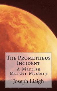 bokomslag The Prometheus Incident: A Martian Murder Mystery