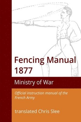 Chris Slee, Ministry of War - Fencing Manual 1877, Häftad