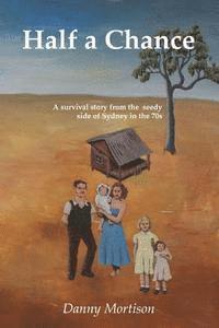 bokomslag Half a Chance: A survival story from the seedy side of Sydney in the 70's
