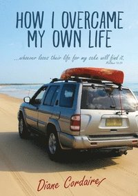 bokomslag How I Overcame My Own life