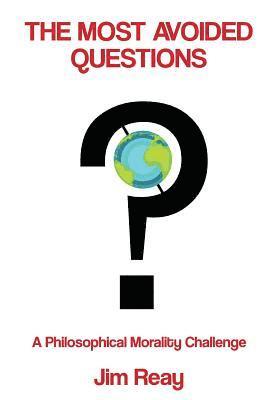 Jim Reay - The Most Avoided Questions: A Philosophical Morality Challenge, Häftad