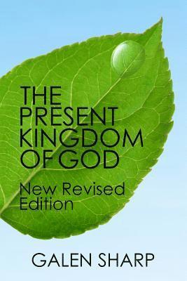 Galen Sharp - The Present Kingdom Of God: New Revised Edition, Häftad