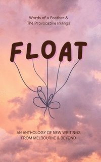 bokomslag Float: an Anthology of New Writings 2024