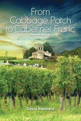Paradise Rescued: From Cabbage Patch to Cabernet Franc 1