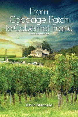 Paradise Rescued: From Cabbage Patch to Cabernet Franc