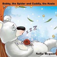 bokomslag Bobby, the spider and Cuddly, the Koala