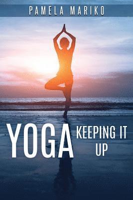 bokomslag Yoga: Keeping It up: