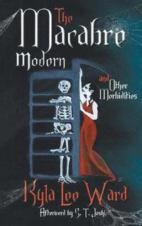 bokomslag The Macabre Modern and Other Morbidities