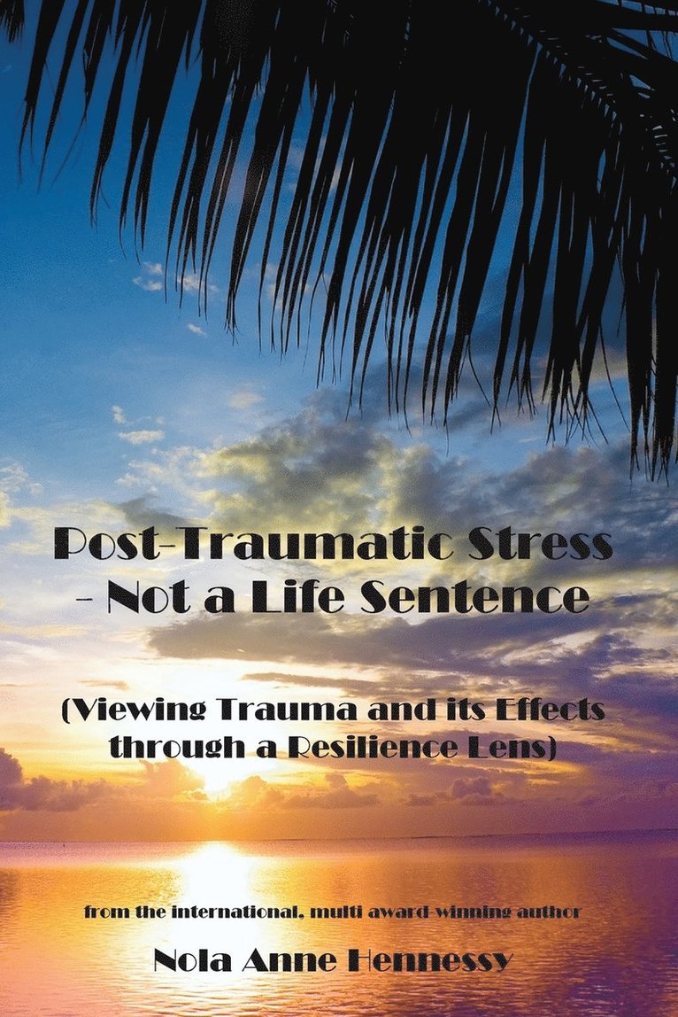 Post-Traumatic Stress - Not a Life Sentence 1