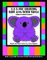 1-2-3 ABC Coloring Book with Kevin Koala: Adventures with Kevin Koala in Australia 1