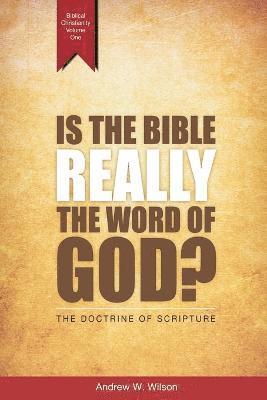 Is the Bible Really the Word of God? 1