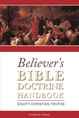 bokomslag Believer's Bible Doctrine Handbook