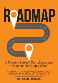bokomslag A Roadmap to Modern Slavery Compliance and a Sustainable Supply Chain