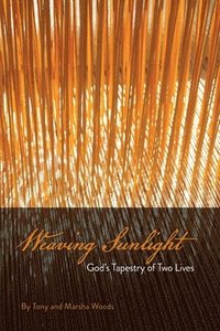 bokomslag Weaving Sunlight: God's Tapestry of Two Lives