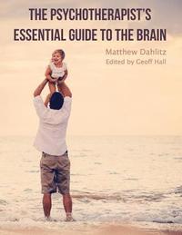 bokomslag The Psychotherapist's Essential Guide to the Brain
