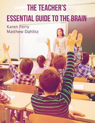 bokomslag The Teacher's Essential Guide To The Brain
