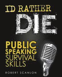 bokomslag I'd Rather Die! Public Speaking Survival Skills