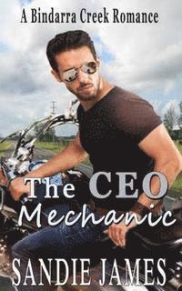 Sandie James - The CEO Mechanic: A Bindarra Creek Romance, Häftad