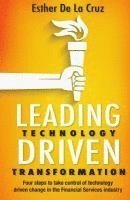 bokomslag Leading Technology Driven Transformation: Four steps to take control of technology driven change in the Financial Services industry