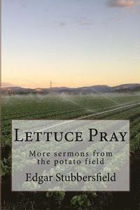bokomslag Lettuce Pray: More sermons from the potato field
