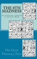 bokomslag The 8th Madness: An Anthology compiled by Dominic Ward
