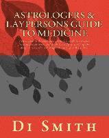 Di Smith - Astrologers & Laypersons Guide To Medicine: Learn how to do your own formulas with the simple form of correlation and with the help & Faith of the Mag, Häftad