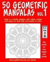 50 Geometric Mandalas Vol1: Easy to complex designs with notes, quotes and jokes for both kids and adults to color