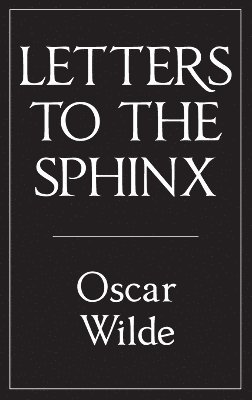 Oscar Wilde, Ada Leverson - Letters to the Sphinx, Inbunden
