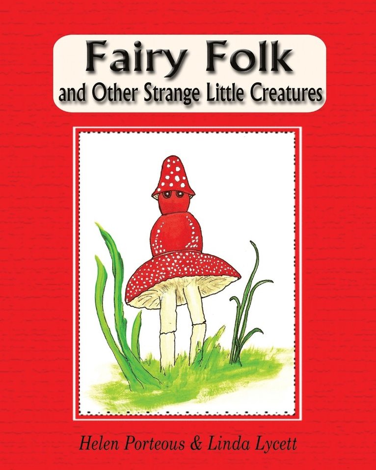 Helen Porteous, Linda Lycett - Fairy Folk and Other Strange Little Creatures, Häftad