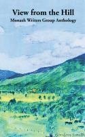 View from the Hill: Monash Writers Anthology, Häftad