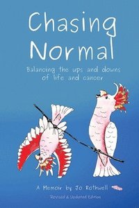 bokomslag Chasing Normal: Balancing the ups and downs of life and cancer