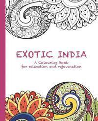 bokomslag Exotic India: A Colouring Book for Relaxation and Rejuvenation