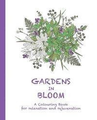 bokomslag Gardens in Bloom: A Colouring Book for Relaxation and Rejuvenation